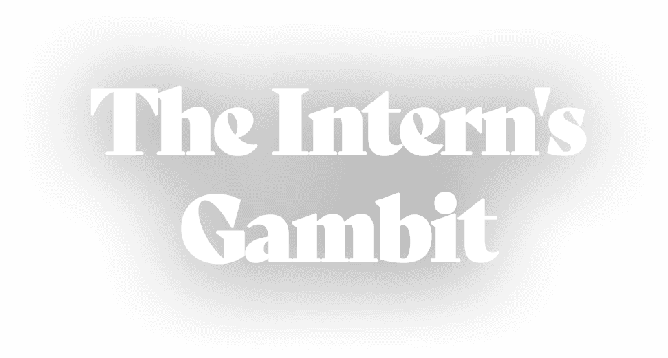 The Intern's Gambit